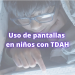 uso de pantallas niños con TDAH